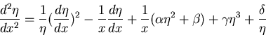 \begin{displaymath}
{d^2\eta\over dx^2}={1\over \eta}({d\eta\over dx})^2-{1\over...
 ...+{1\over
x}(\alpha\eta^2+\beta)+\gamma\eta^3+{\delta\over \eta}\end{displaymath}